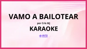 Cris MJ - Vamo a Bailotear KARAOKE (tono original)