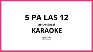 Arcángel - 5 Pa Las 12 KARAOKE (tono original)