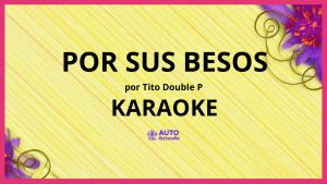 Tito Double P - POR SUS BESOS KARAOKE (tono original)