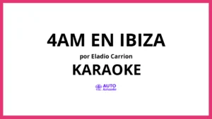 Eladio Carrion - 4AM EN IBIZA KARAOKE (tono original)