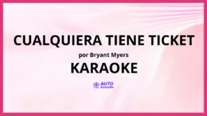 Bryant Myers - Cualquiera Tiene Ticket KARAOKE (tono original)