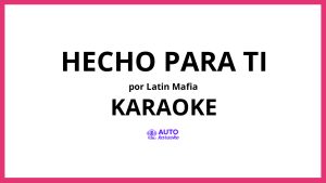 Latin Mafia - Hecho para ti KARAOKE (tono original)