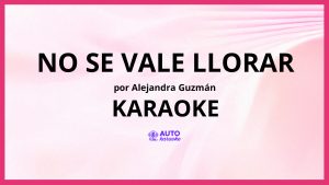 Alejandra Guzmán - No Se Vale Llorar KARAOKE (tono original)
