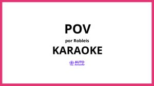 ROBLEIS - POV KARAOKE (tono original)