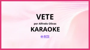 Alfredo Olivas - Vete KARAOKE (tono original)