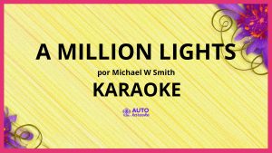 Michael W Smith - A Million Lights KARAOKE (tono original)