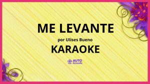 Ulises Bueno - Me levante KARAOKE (tono original)