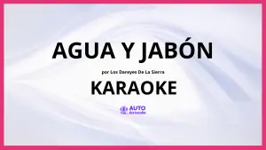 Los Dareyes De La Sierra - Agua y Jabón KARAOKE (tono original)