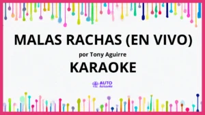 Tony Aguirre - Malas Rachas (En Vivo) KARAOKE (tono original)