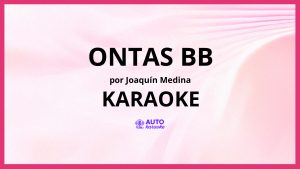 Joaquín Medina - ONTAS BB KARAOKE (tono original)