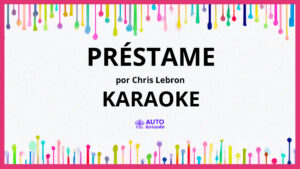 Chris Lebron - Préstame KARAOKE (tono original)