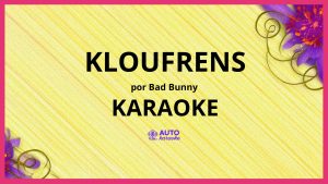 Bad Bunny - KLOuFRENS KARAOKE (tono original)