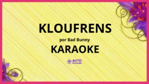 Bad Bunny - KLOuFRENS KARAOKE (tono original)