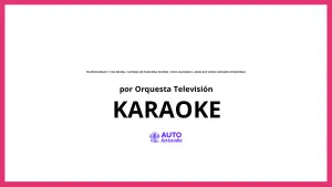 Orquesta Televisión - Telepasodobles: Y Viva España / Cántame un Pasodoble Español / Doce Cascabeles / Amor Que Vienes Cantando (Pasodoble) KARAOKE (tono original)