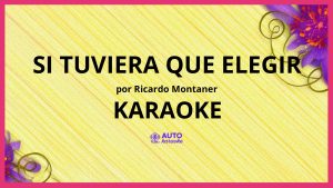 Ricardo Montaner - Si Tuviera Que Elegir KARAOKE (tono original)