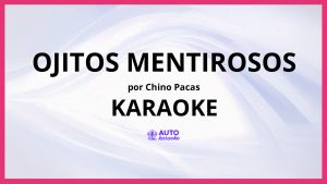 Chino Pacas - OJITOS MENTIROSOS KARAOKE (tono original)