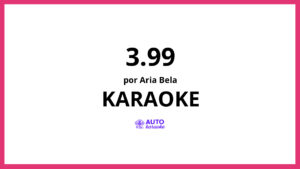 ARIA BELA - 3.99 KARAOKE (tono original)