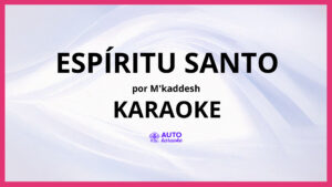 M'Kaddesh - Espíritu Santo KARAOKE (tono original)