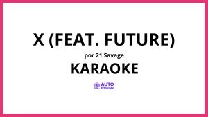 21 Savage - X (feat. Future) KARAOKE (tono original)
