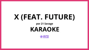21 Savage - X (feat. Future) KARAOKE (tono original)