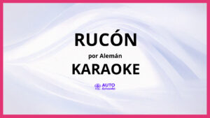 Alemán - Rucón KARAOKE (tono original)