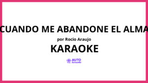 Rocio Araujo - Cuando Me Abandone el Alma KARAOKE (tono original)