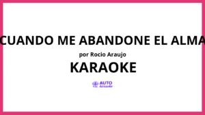 Rocio Araujo - Cuando Me Abandone el Alma KARAOKE (tono original)