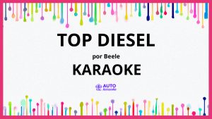 Beele - top diesel KARAOKE (tono original)