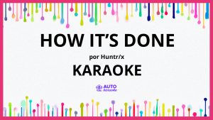 HUNTR/X - How It’s Done KARAOKE (tono original)