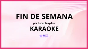 Óscar Maydon - Fin de Semana KARAOKE (tono original)