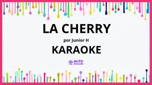Junior H - LA CHERRY KARAOKE (tono original)