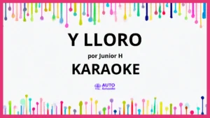 Junior H - Y LLORO KARAOKE (tono original)