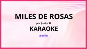 Junior H - MILES DE ROSAS KARAOKE (tono original)