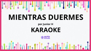 Junior H - MIENTRAS DUERMES KARAOKE (tono original)