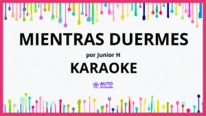 Junior H - MIENTRAS DUERMES KARAOKE (tono original)