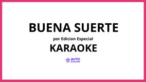Edicion Especial - Buena Suerte KARAOKE (tono original)