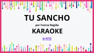 Fuerza Regida - TU SANCHO KARAOKE (tono original)