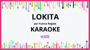 Fuerza Regida - LOKiTA KARAOKE (tono original)