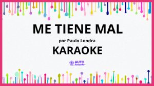 Paulo Londra - Me Tiene Mal KARAOKE (tono original)