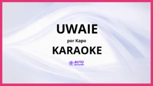 Kapo - UWAIE KARAOKE (tono original)