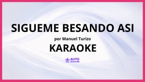 Manuel Turizo - Sigueme Besando Asi KARAOKE (tono original)