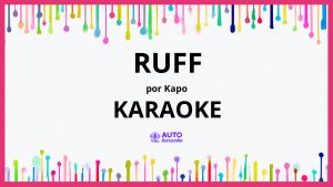 Kapo - RUFF KARAOKE (tono original)