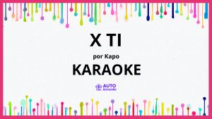Kapo - X TI KARAOKE (tono original)