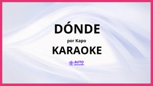 Kapo - DÓNDE KARAOKE (tono original)