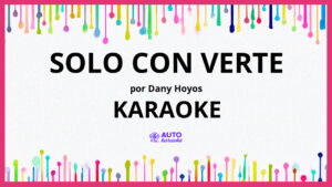 Dany Hoyos - Solo Con Verte KARAOKE (tono original)