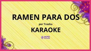 Trashu - Ramen para Dos KARAOKE (tono original)