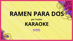Trashu - Ramen para Dos KARAOKE (tono original)