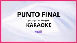Sergio Luis Rodríguez - Punto Final KARAOKE (tono original)