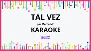 Marca MP - Tal Vez KARAOKE (tono original)