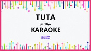 Kiyo - TUTA KARAOKE (tono original)